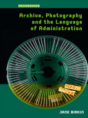 cover image of Archive, Photography and the Language of Administration